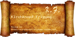 Kirchknopf Frigyes névjegykártya